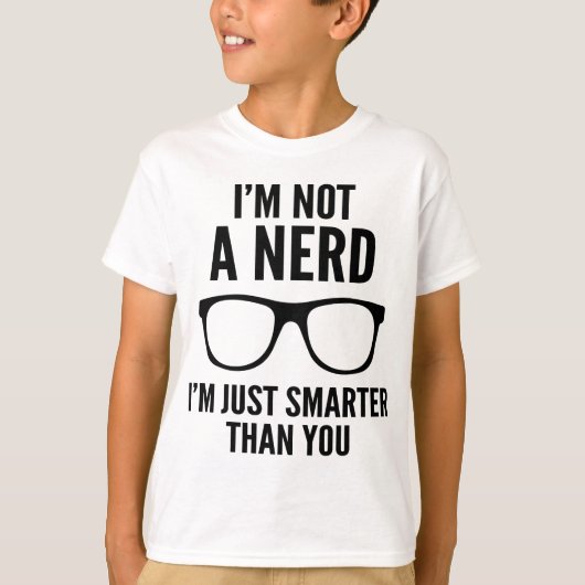 Ich bin kein Nerd. Ich bin einfach schlauer als du T-Shirt (Vorderseite)