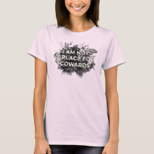 ICH BIN KEIN ORT FÜR COWARDS T - SHIRT