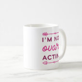 Ich bin kein ovarielles Schauspiel Kaffeetasse (VorderseiteRechts)