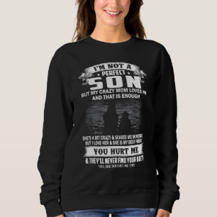 Ich bin kein perfekter Sohn, aber meine verrückte  Sweatshirt