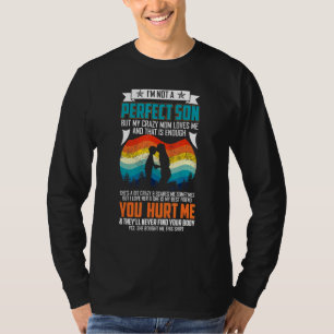 Ich bin kein perfekter Sohn, aber meine verrückte T-Shirt
