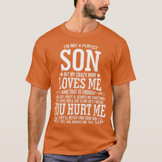 Ich bin kein perfekter Sohn, aber meine verrückte T-Shirt