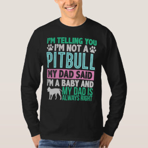 Ich bin kein Pit Bull, sagte mein Vater, ich sei e T-Shirt