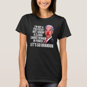 Ich bin kein Politiker, aber ich weiß, dass ein Cl T-Shirt