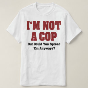 Ich bin kein Polizist - Lustiger, unanständiger Er T-Shirt