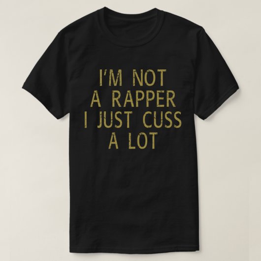 Ich bin kein Rapper, den ich nur viel aufschreibe T-Shirt (Design vorne)