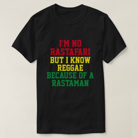 ICH BIN KEIN RASTAFARI, ABER ICH WEISS REGGAE T -  T-Shirt (Design vorne)