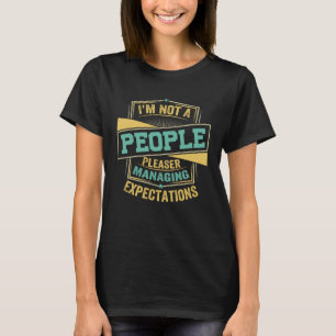 Ich bin kein Schleimer  Erwartungen managen  3 T-Shirt