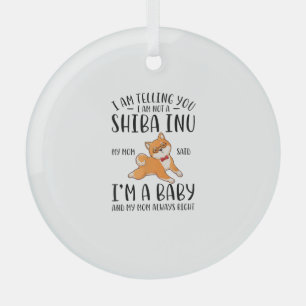 Ich bin kein Shiba in meiner Mama und sagte, ich s Ornament Aus Glas