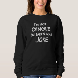 Ich bin kein Single, dass ich als Scherz-Sarcasm g Sweatshirt