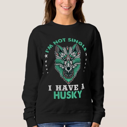 Ich bin kein Single, dass ich einen Husky habe Sweatshirt (Vorderseite)