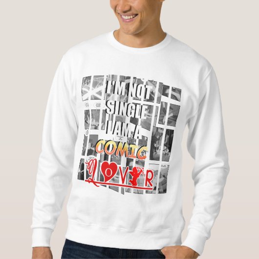 ICH BIN KEIN SINGLE, ICH BIN EIN COMIC LOVER SWEATSHIRT (Vorderseite)