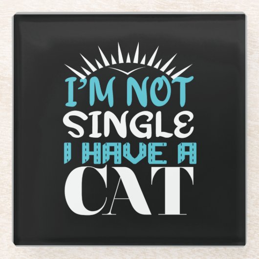 Ich bin kein Single, ich habe ein Katzen-Valentin Glasuntersetzer (Vorderseite)
