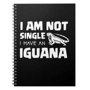 Ich bin kein Single Ich habe eine Iguana Notizblock