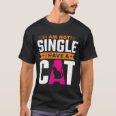 Ich bin kein Single ich habe eine Katze T-Shirt (Vorderseite)