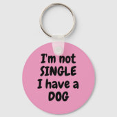 Ich bin kein Single Ich habe einen Dog Button Schl Schlüsselanhänger (Vorderseite)