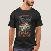 Ich bin kein Single Ich habe einen Hund 2 T-Shirt (Vorderseite)