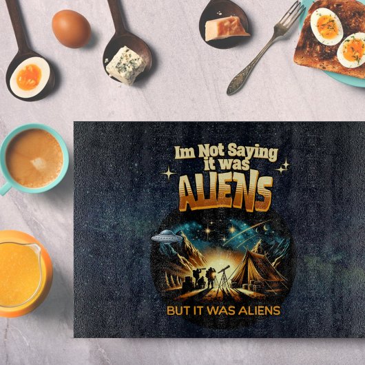 Ich bin kein Sprichwort, es waren Außerirdischen, Schneidebrett