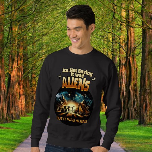 Ich bin kein Sprichwort, es waren Außerirdischen, Sweatshirt