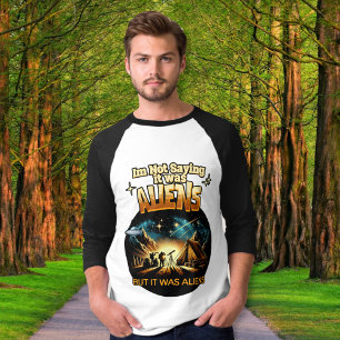 Ich bin kein Sprichwort, es waren Außerirdischen,  T-Shirt