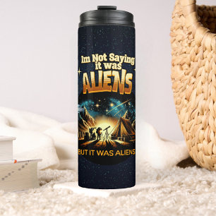 Ich bin kein Sprichwort, es waren Außerirdischen, Thermosbecher