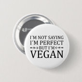 Ich bin kein Sprichwort ich bin perfekt aber ich b Button (Vorne & Hinten)