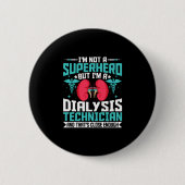 Ich bin kein Superheld, sondern Dialysis Tech - Fu Button (Vorderseite)
