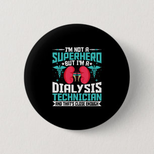 Ich bin kein Superheld, sondern Dialysis Tech - Fu Button