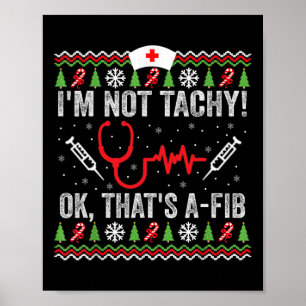 Ich bin kein Tachy Ok, das ist A-fib Funny Nurse U Poster