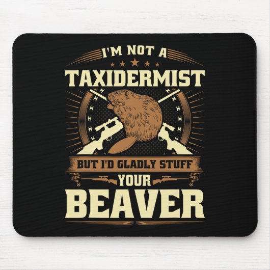 Ich bin kein Taxiderist Biber Joke Adult Humor Bea Mousepad (Vorne)