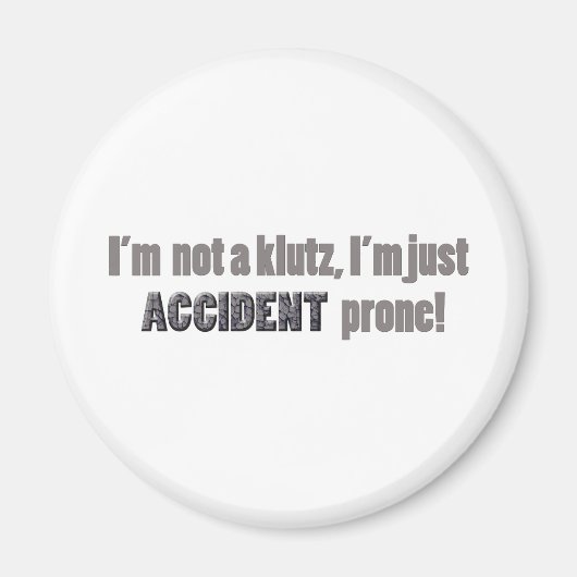 Ich bin kein Tollpatsch, nur ein Unfall anfällig Magnet (Vorne)