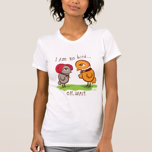 Ich bin kein Vogel…. T-Shirt (Vorderseite)