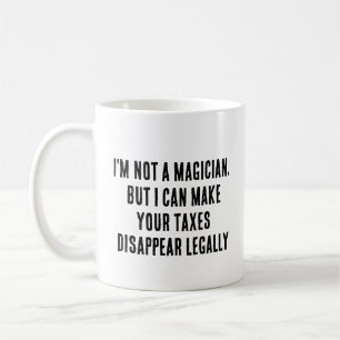 Ich bin kein Zauberer, aber ich kann Ihre Steuern  Kaffeetasse