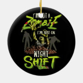 Ich bin kein Zombie, ich bin nur auf Nachtschicht  Keramik Ornament (Hinten)