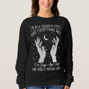 Ich bin kein Zucker und Gewürz oder etwas Schönes, Sweatshirt