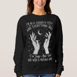 Ich bin kein Zucker und Gewürz oder etwas Schönes, Sweatshirt