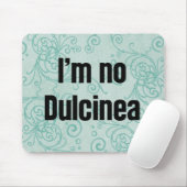 Ich bin keine Dulcinea Mousepad (Mit Mouse)