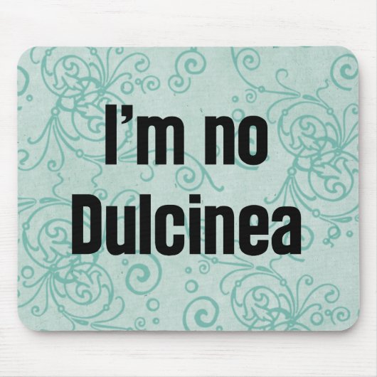 Ich bin keine Dulcinea Mousepad (Vorne)