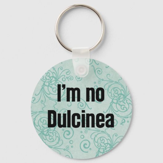 Ich bin keine Dulcinea Schlüsselanhänger (Vorderseite)