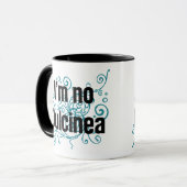 Ich bin keine Dulcinea Tasse (Vorderseite Links)