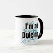 Ich bin keine Dulcinea Tasse (VorderseiteRechts)