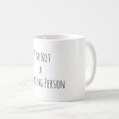 Ich bin keine Frühaufsteherin Lustiger Kaffeebeche Kaffeetasse (VorderseiteRechts)