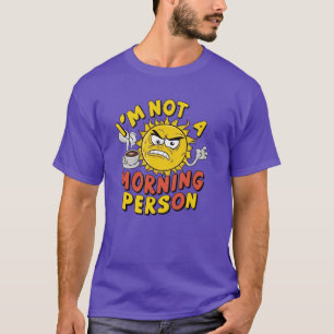 Ich bin keine Frühaufsteherin - Lustiges Sonnen-Ka T-Shirt