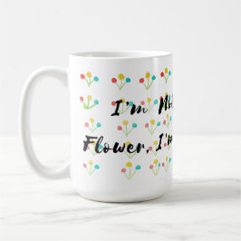 🌺 "Ich bin keine gewöhnliche Blume, ich bin eine Kaffeetasse