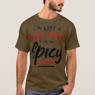 Ich bin keine heiße Messe im scharfen Desaster lus T-Shirt