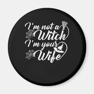 Ich bin keine Hexe, ich bin deine Frau Lustiges Ge Magnet