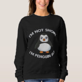 Ich bin keine Kurze Pinguingröße Sweatshirt (Vorderseite)