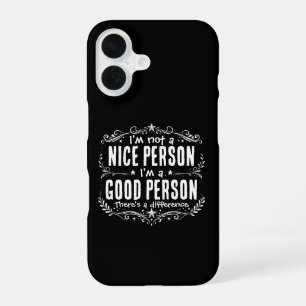 Ich bin keine nette Person, ich bin eine gute Pers iPhone 16 Hülle