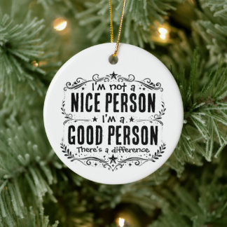 Ich bin keine nette Person, ich bin eine gute Pers Keramik Ornament