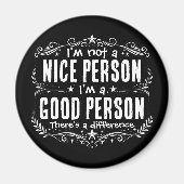 Ich bin keine nette Person, ich bin eine gute Pers Magnet (Vorne)